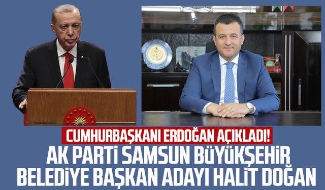 Cumhurbaşkanı Erdoğan açıkladı! İşte AK Parti Samsun Büyükşehir Belediye Başkan Adayı