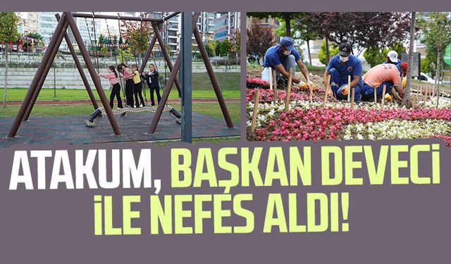 Atakum, Başkan Cemil Deveci ile nefes aldı!