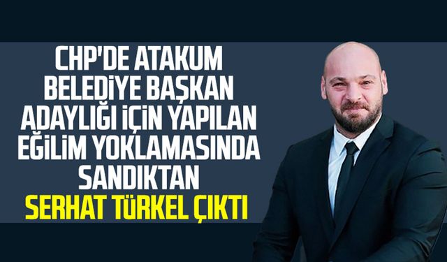 CHP'de Atakum Belediye Başkan adaylığı için yapılan eğilim yoklamasında sandıktan Serhat Türkel çıktı