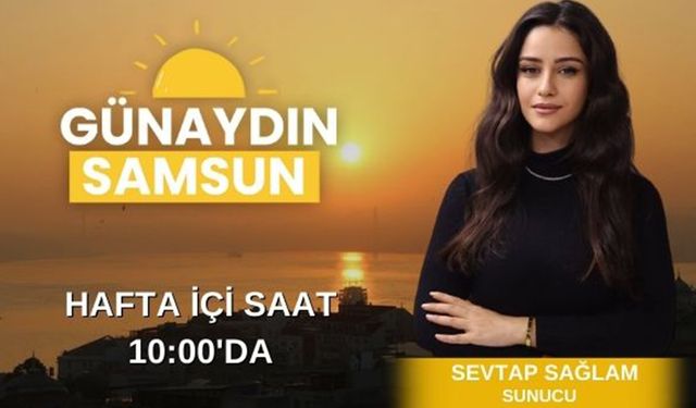 Sevtap Sağlam ile Günaydın Samsun 8 Ocak Pazartesi