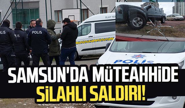 Samsun Atakum'da müteahhide evinin önünde silahlı saldırı!