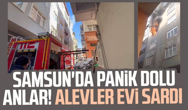 Samsun Çarşamba'da panik dolu anlar! Alevler evi sardı