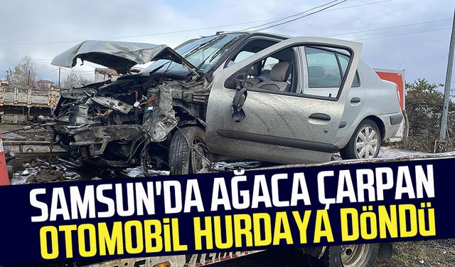 Samsun'da ağaca çarpan otomobil hurdaya döndü