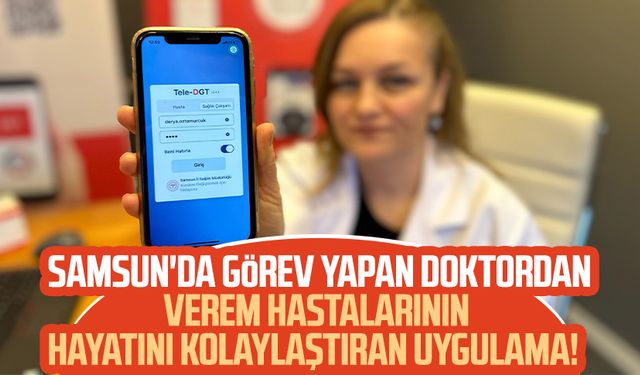 Samsun'da görev yapan doktordan verem hastalarının hayatını kolaylaştıran uygulama!