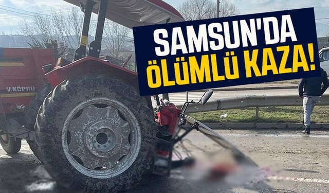 Samsun'da hafriyat kamyonu traktör ile çarpıştı! Sürücü hayatını kaybetti