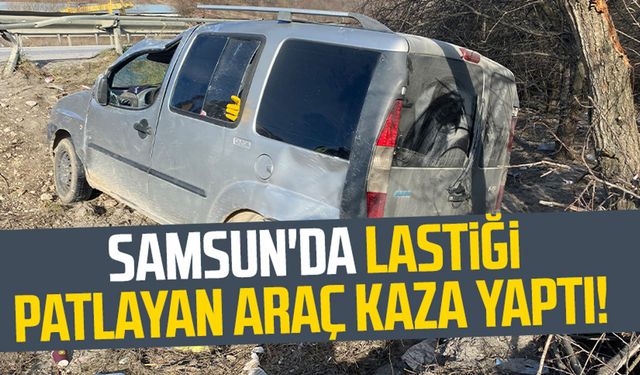 Samsun'da lastiği patlayan araç kaza yaptı!