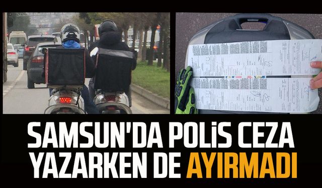 Samsun'da polis ceza yazarken de ayırmadı