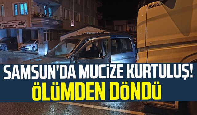 Samsun'da mucize kurtuluş! Ölümden döndü