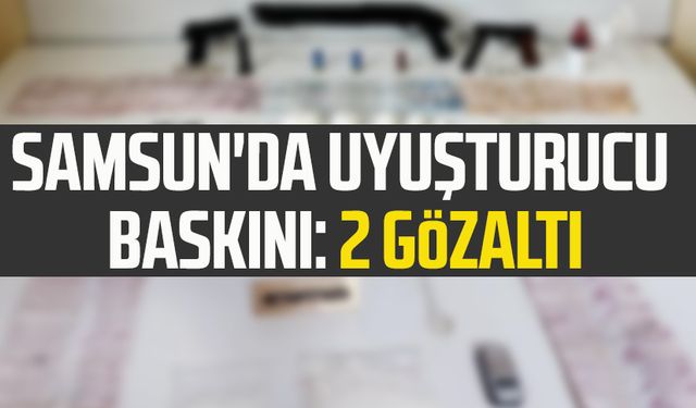 Samsun'da uyuşturucu baskını: 2 gözaltı