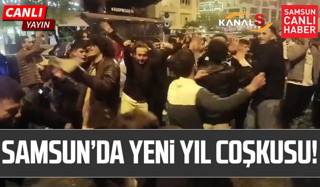 Samsun'da yeni yıl coşkusu!