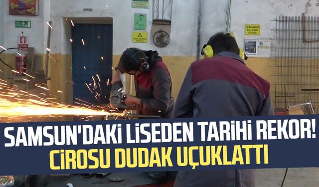 Samsun'daki liseden tarihi rekor! Cirosu dudak uçuklattı