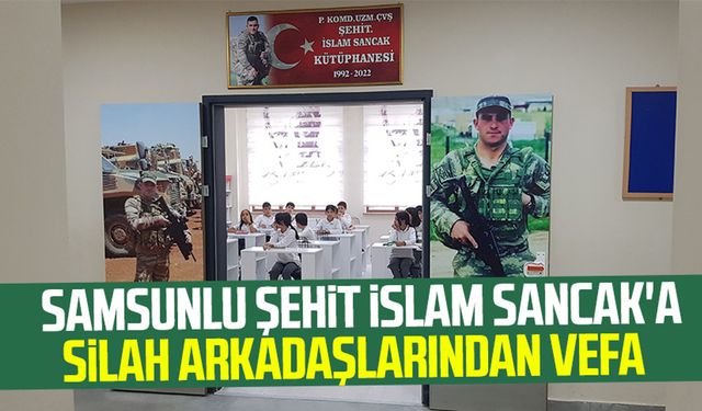 Samsunlu şehit İslam Sancak'a silah arkadaşlarından vefa