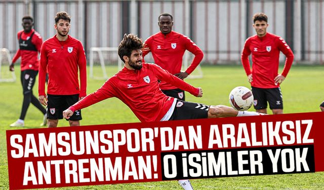 Samsunspor'dan aralıksız antrenman!