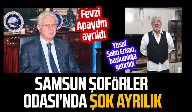 Samsun Şoförler Odası'nda şok ayrılık