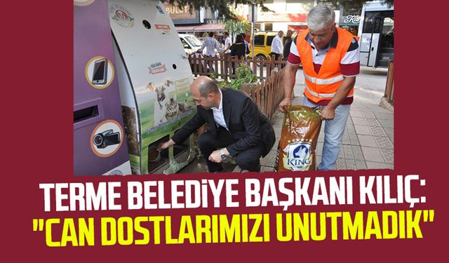 Terme Belediye Başkanı Ali Kılıç: "Can dostlarımızı unutmadık"