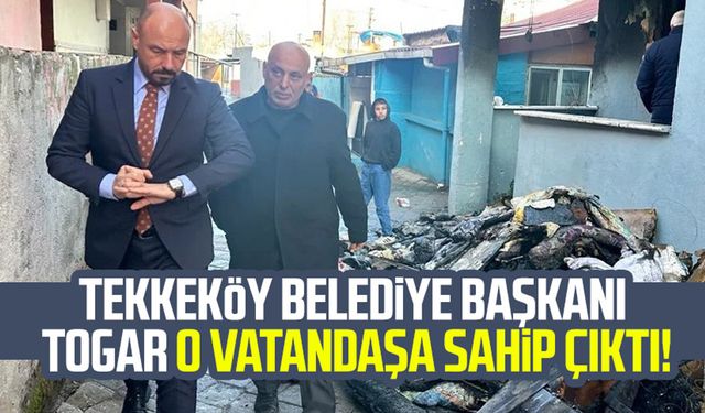 Tekkeköy Belediye Başkanı Hasan Togar o vatandaşa sahip çıktı!