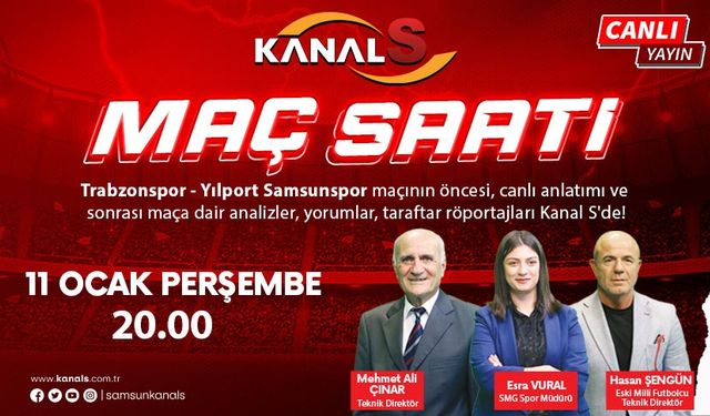 Trabzonspor - Yılport Samsunspor maç heyecanı Maç Saati ile Kanal S ekranlarında