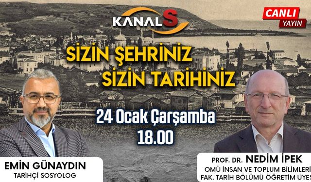 Sizin Şehriniz Sizin Tarihiniz 24 Ocak Çarşamba günü Kanal S ekranlarında