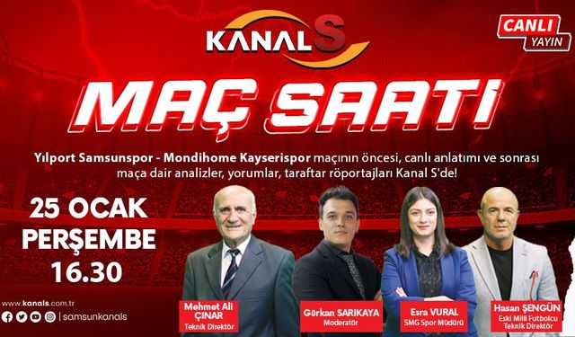 Samsunspor - Kayserispor maç heyecanı Maç Saati ile Kanal S ekranlarında