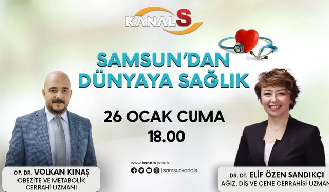 Samsun'dan Dünyaya Sağlık 26 Ocak Cuma Kanal S ekranlarında