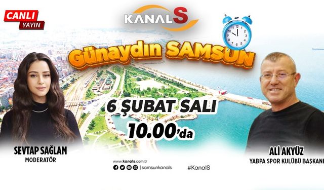 Sevtap Sağlam ile Günaydın Samsun 6 Şubat Salı