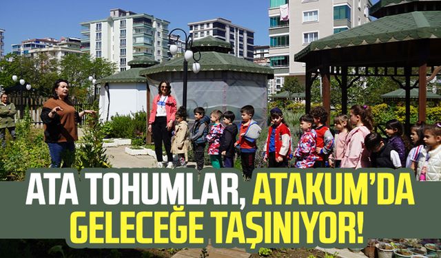 Ata tohumlar, Atakum’da geleceğe taşınıyor!