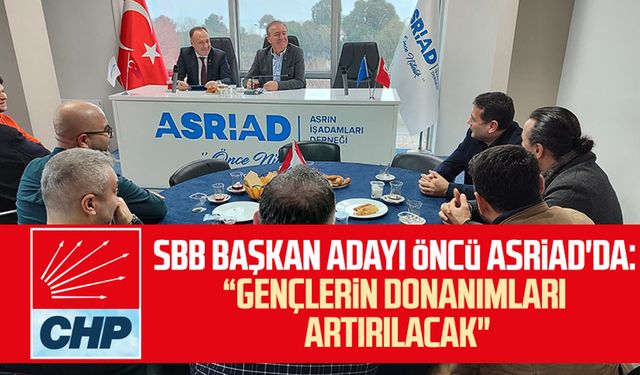 CHP Samsun Büyükşehir Belediye Başkan Adayı Cevat Öncü ASRİAD'da: "Gençlerin donanımları artırılacak"