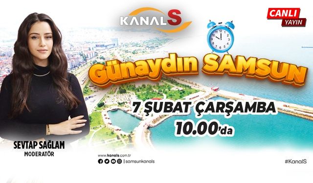 Sevtap Sağlam ile Günaydın Samsun 7 Şubat Çarşamba