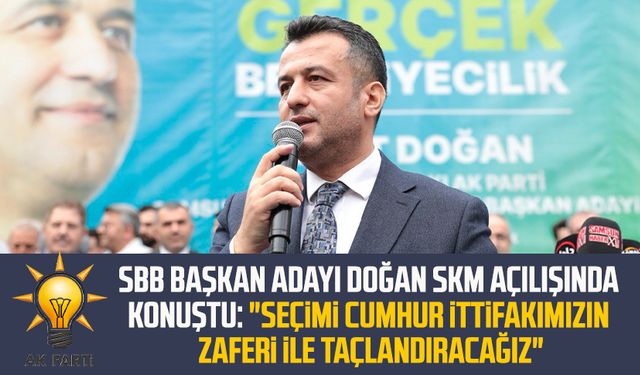 AK Parti SBB Başkan Adayı Halit Doğan SKM açılışında konuştu: "Seçimi Cumhur İttifakımızın zaferi ile taçlandıracağız"