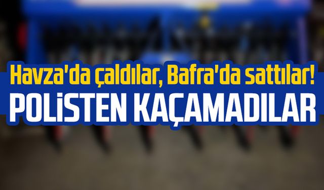 Samsun'da Havza'da çaldılar, Bafra'da sattılar! Polisten kaçamadılar