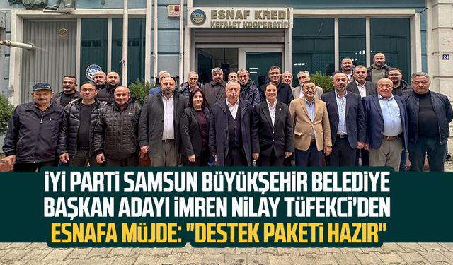 İYİ Parti Samsun Büyükşehir Belediye Başkan Adayı İmren Nilay Tüfekci'den esnafa müjde: "Destek paketi hazır"