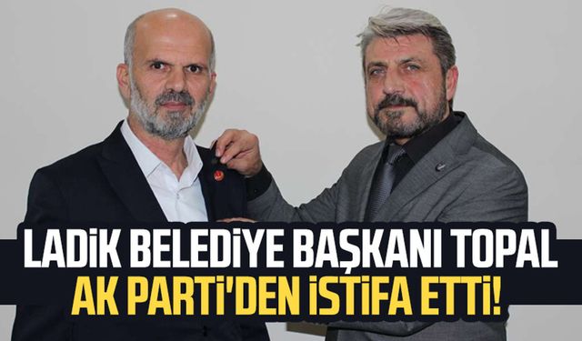 Ladik Belediye Başkanı Adnan Topal AK Parti'den istifa etti!