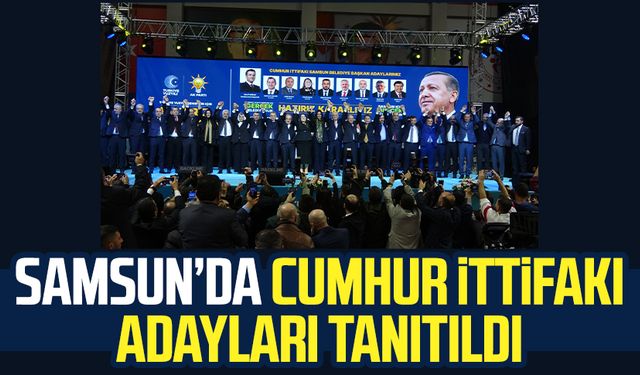 Samsun’da Cumhur İttifakı adayları tanıtıldı