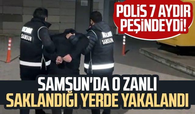 Polis 7 aydır peşindeydi! Samsun'da o zanlı saklandığı yerde yakalandı