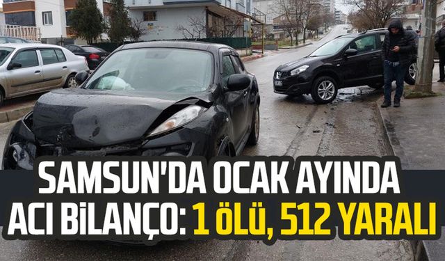 Samsun'da Ocak ayında acı bilanço! 1 ölü, 512 yaralı