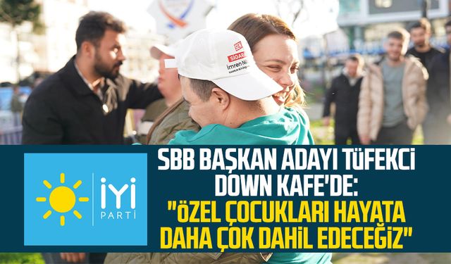 İYİ Parti SBB Başkan Adayı İmren Nilay Tüfekci Down Kafe'de: "Özel çocukları hayata daha çok dahil edeceğiz"