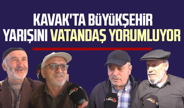 Kanal S vatandaşlara sordu: Kavak'ta Büyükşehir yarışını vatandaş yorumluyor
