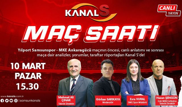 Samsunspor - Ankaragücü maç heyecanı Maç Saati ile Kanal S ekranlarında