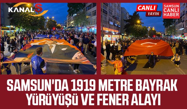 Samsun'da 1919 Metre Bayrak Yürüyüşü ve Fener Alayı
