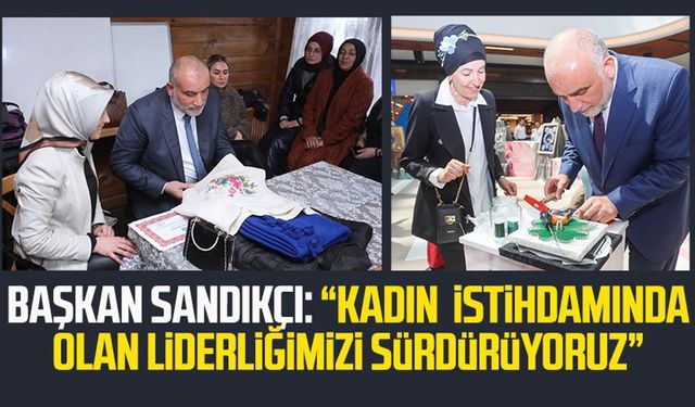 Canik Belediye Başkanı İbrahim Sandıkçı: “Kadın istihdamında olan liderliğimizi sürdürüyoruz”