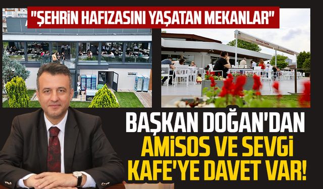 Başkan Halit Doğan'dan Amisos ve Sevgi Kafe'ye davet var: "Şehrin hafızasını yaşatan mekanlar"