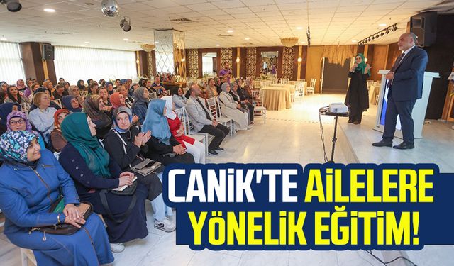 Canik'te ailelere yönelik eğitim!