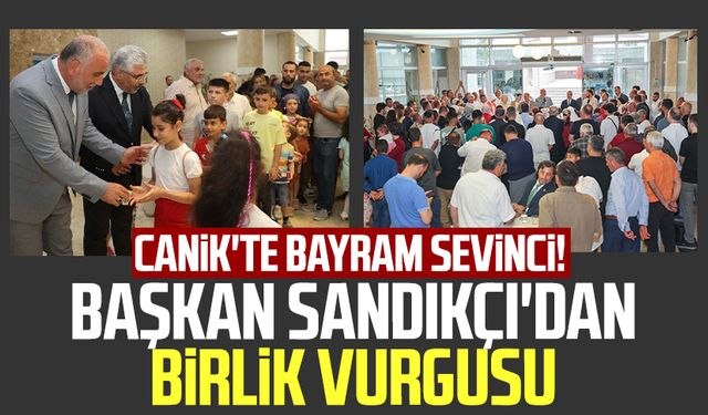 Canik'te bayram sevinci: Başkan İbrahim Sandıkçı'dan birlik vurgusu