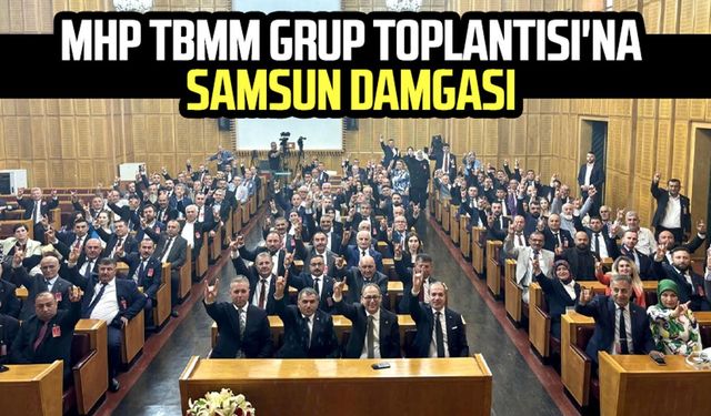 MHP TBMM Grup Toplantısı'na Samsun damgası