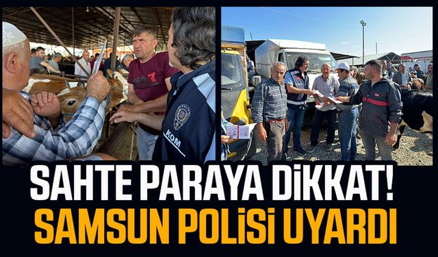 Sahte paraya dikkat! Samsun polisi uyardı