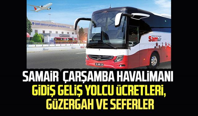 SAMAİR Samsun Çarşamba Havalimanı gidiş geliş yolcu ücretleri açıklandı