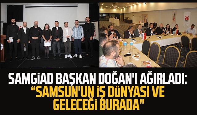 SAMGİAD SBB Başkanı Halit Doğan'ı ağırladı: "Samsun'un iş dünyası ve geleceği burada"