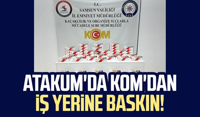 Samsun Atakum'da KOM'dan iş yerine baskın!