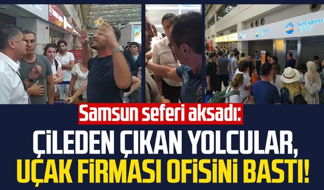 Samsun seferi aksadı: Çileden çıkan yolcular, uçak firması ofisini bastı!