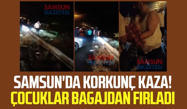 Samsun'da korkunç kaza! Çocuklar uykuda bagajdan fırladı